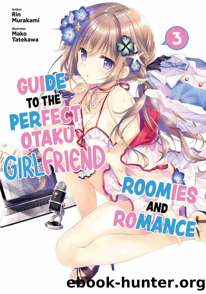Guide to the Perfect Otaku Girlfriend: Roomies and Romance, Volume 3 by Rin Murakami