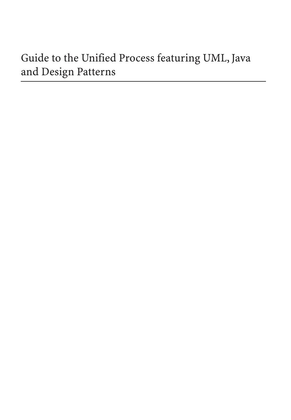 Guide to the unified process featuring UML, Java, and design patterns by John Hunt