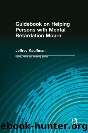 Guidebook on Helping Persons with Mental Retardation Mourn by Kauffman Jeffrey;