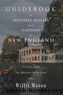Guidebook to Historic Houses and Gardens in New England by Willit Mason