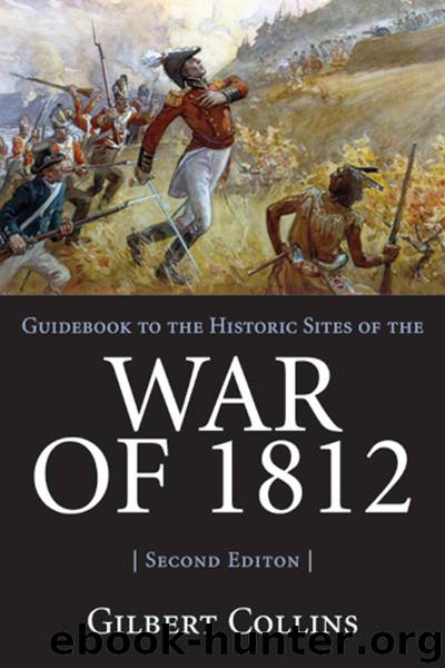 Guidebook to the Historic Sites of the War of 1812 by Gilbert Collins
