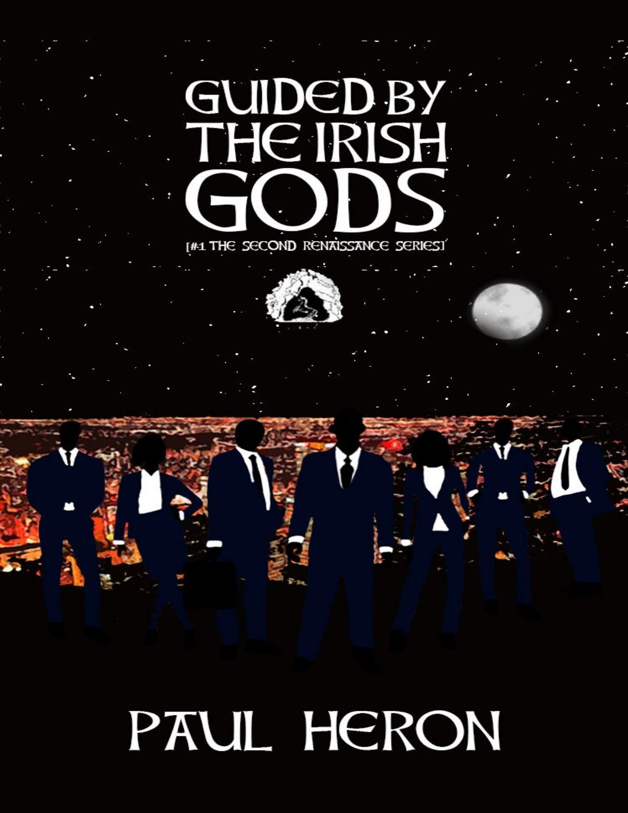 Guided By The Irish Gods: An Irish Myth, Never Before Told (The Second Renaissance Series Book 1) by Paul Heron