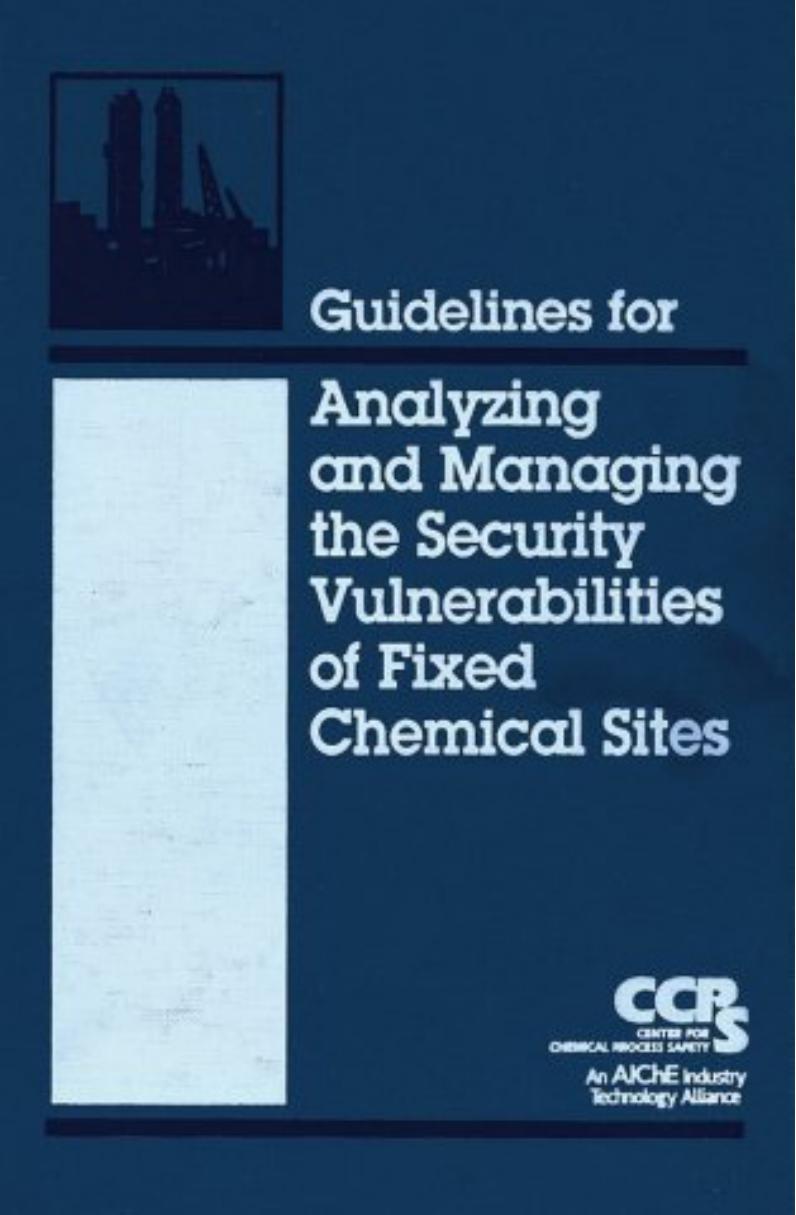 Guidelines for Analyzing and Managing the Security Vulnerabilities of Fixed Chemical Sites by CCPS