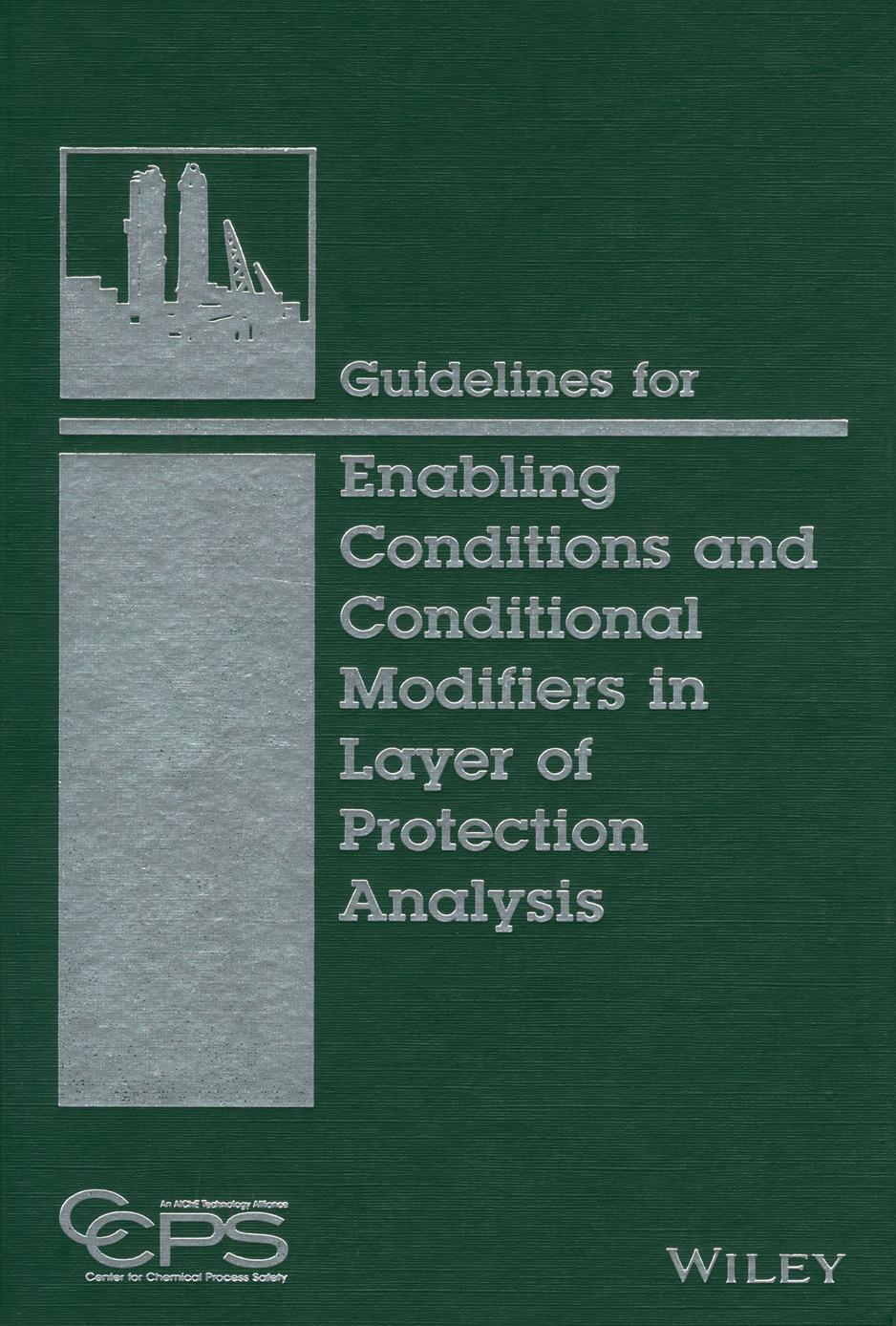 Guidelines for Enabling Conditions and Conditional Modifiers in Layer of Protection Analysis by CCPS