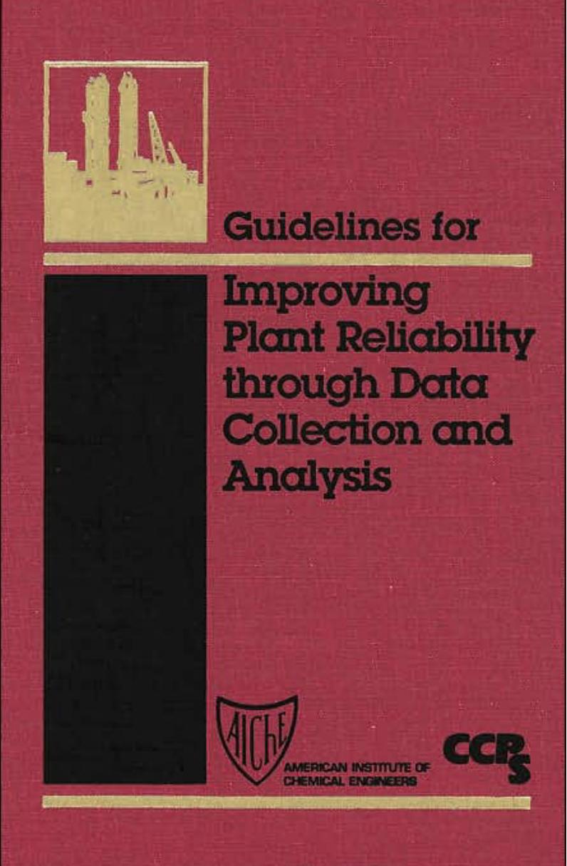 Guidelines for Improving Plant Reliability through Data Collection and Analysis by CCPS