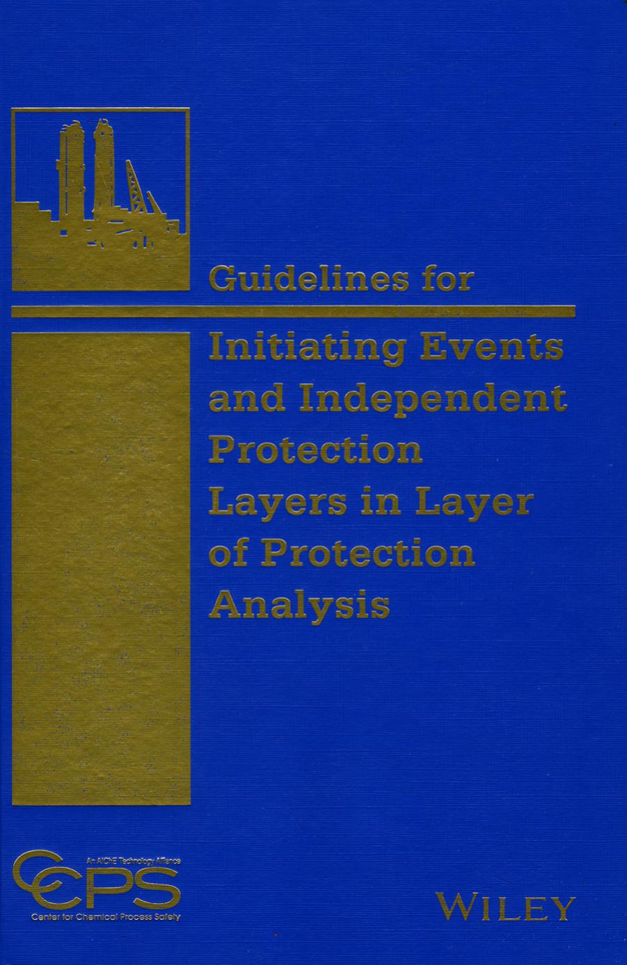 Guidelines for Initiating Events and Independent Protection Layers in Layer of Protection Analysis by CCPS (Center for Chemical Process Safety)