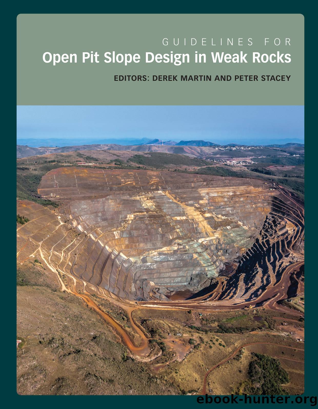 Guidelines for Open Pit Slope Design in Weak Rocks by Derek Martin;Peter Stacey;