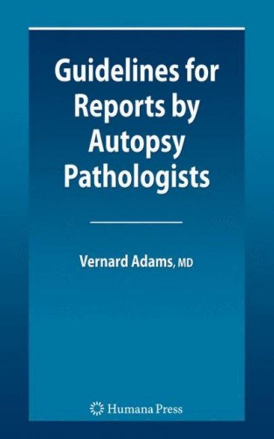 Guidelines for Reports by Autopsy Pathologists by Vernard Irvine Adams