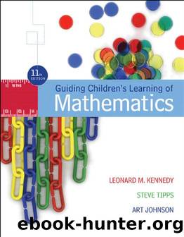 Guiding Children's Learning of Mathematics (11th ed) by Leonard M. Kennedy Steve Tipps