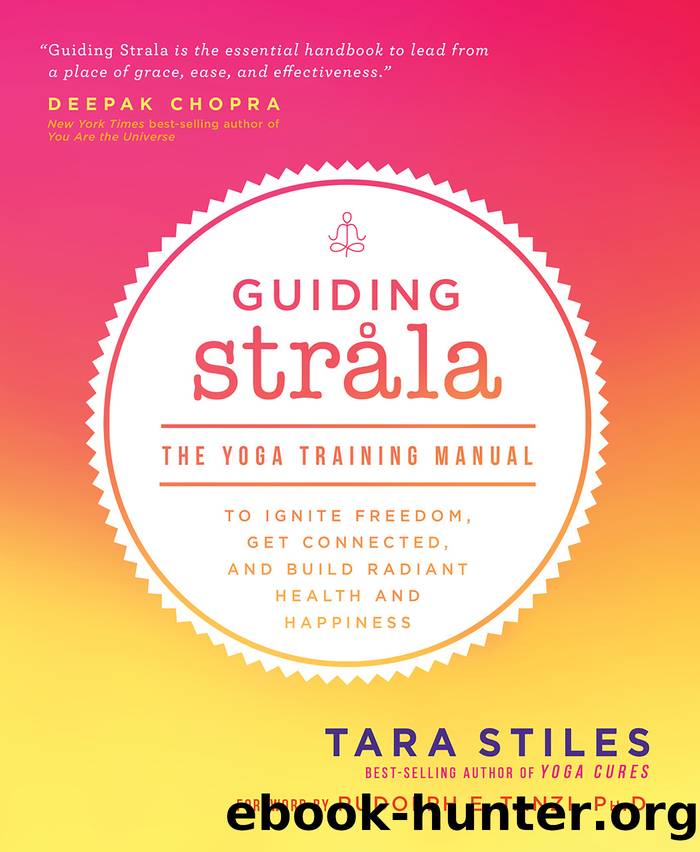 Guiding Strala: The Yoga Training Manual to Ignite Freedom, Get Connected, and Build Radiant Health and Happiness by Tara Stiles