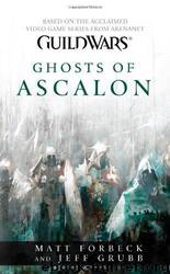 Guild Wars: Ghosts of Ascalon by Matt Forbeck;Jeff Grubb