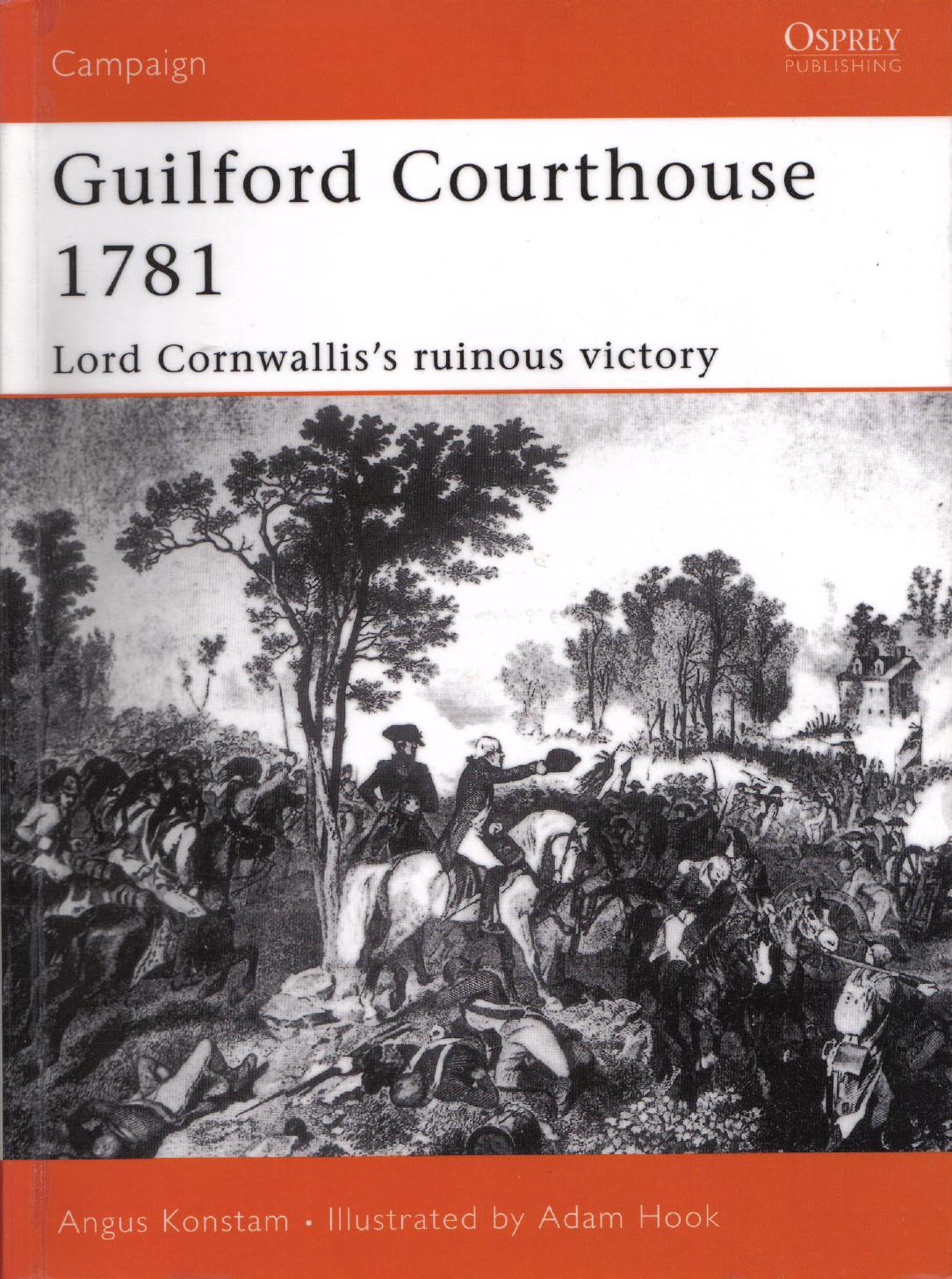 Guilford Courthouse 1781: Lord Cornwallis's Ruinous Victory by Angus Konstam Adam Hook