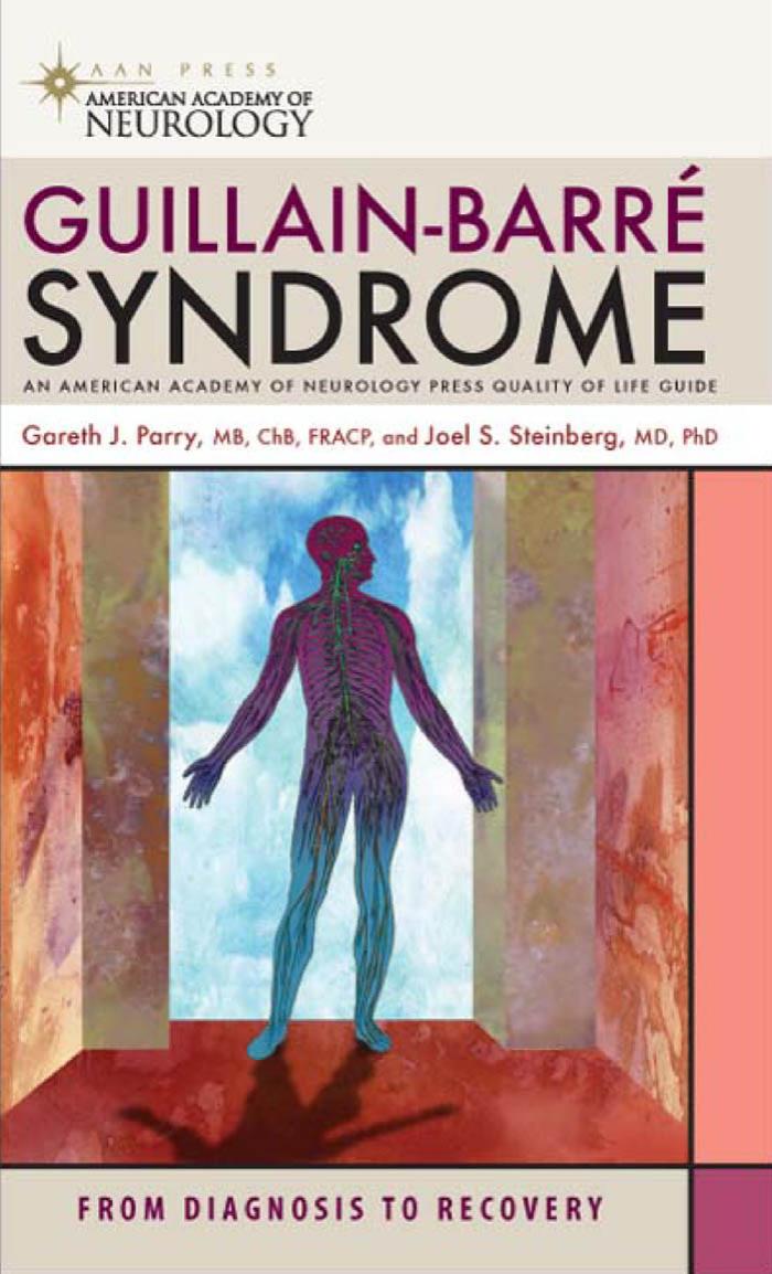 Guillain-Barre Syndrome: From Diagnosis to Recovery (American Academy of Neurology) by M.D. Gareth John Parry M.D. Joel S. Steinberg Ph.D. F.I.C.A