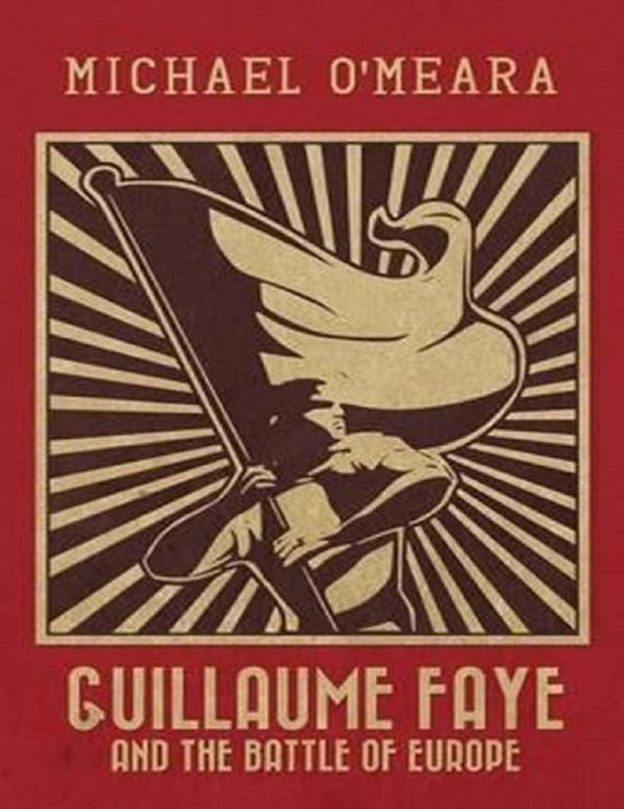Guillaume Faye and the Battle of Europe by Michael O'Meara
