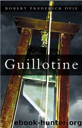 Guillotine: The Timbers of Justice by Robert Frederick Opie