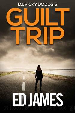Guilt Trip: A Gritty, edge-of-your-seat crime thriller packed with mystery and suspense (DS Vicky Dodds Scottish Crime Thrillers Book 5) by Ed James