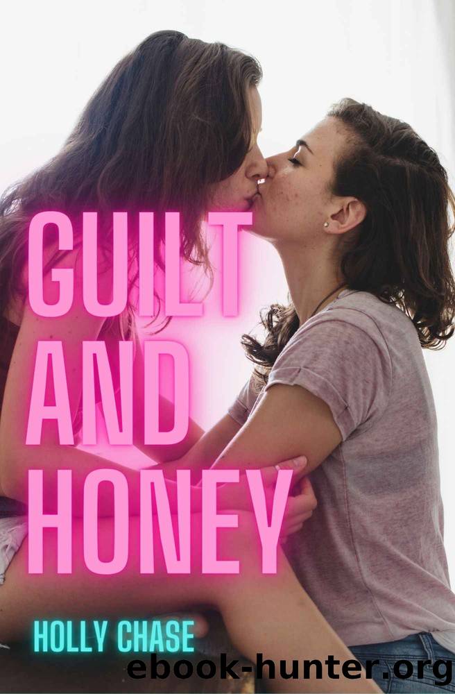 Guilt and Honey by Holly Chase