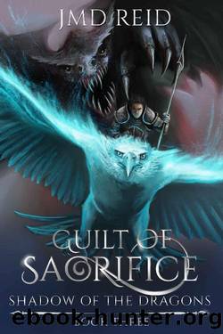 Guilt of Sacrifice (Shadow of the Dragons Book 3) by JMD Reid