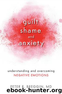 Guilt, Shame, and Anxiety by Peter R. Breggin MD