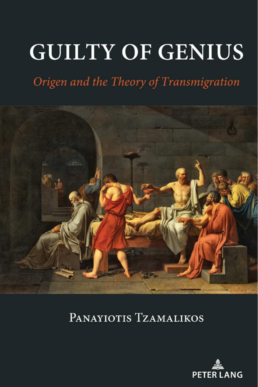 Guilty of Genius: Origen and the Theory of Transmigration by Panagiōtēs Tzamalikos