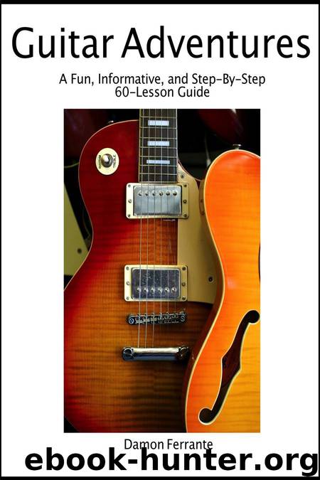 Guitar Adventures: A Fun, Informative, and Step-By-Step 60-Lesson Guide to Chords, Beginner & Intermediate Levels, with Companion Lesson and Play-Along Videos (Steeplechase Guitar Instruction) by Ferrante Damon