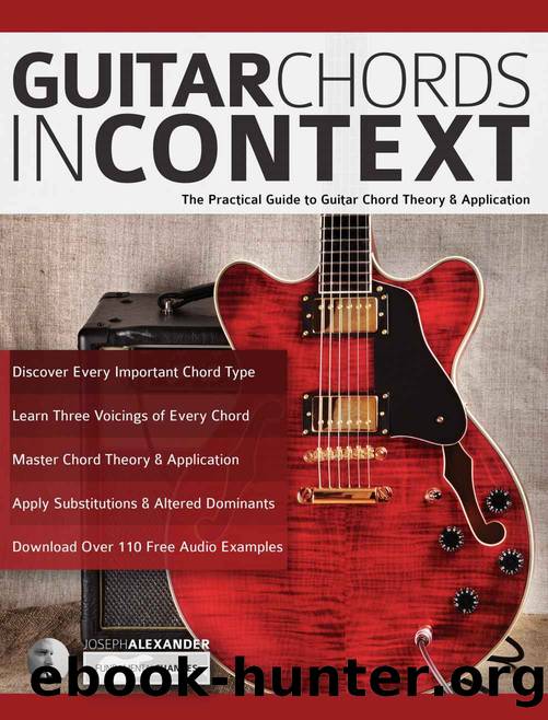 Guitar Chords in Context: The Practical Guide to Chord Theory and Application (Learn Guitar Theory and Technique) by Joseph Alexander
