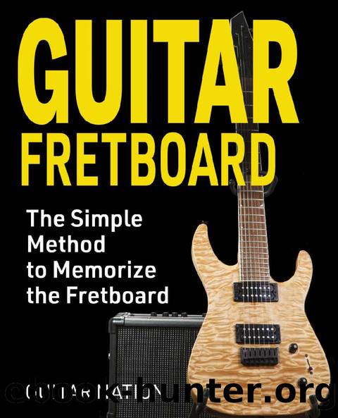 Guitar Fretboard: The Simple Method to Memorize the Fretboard by Guitar Nation