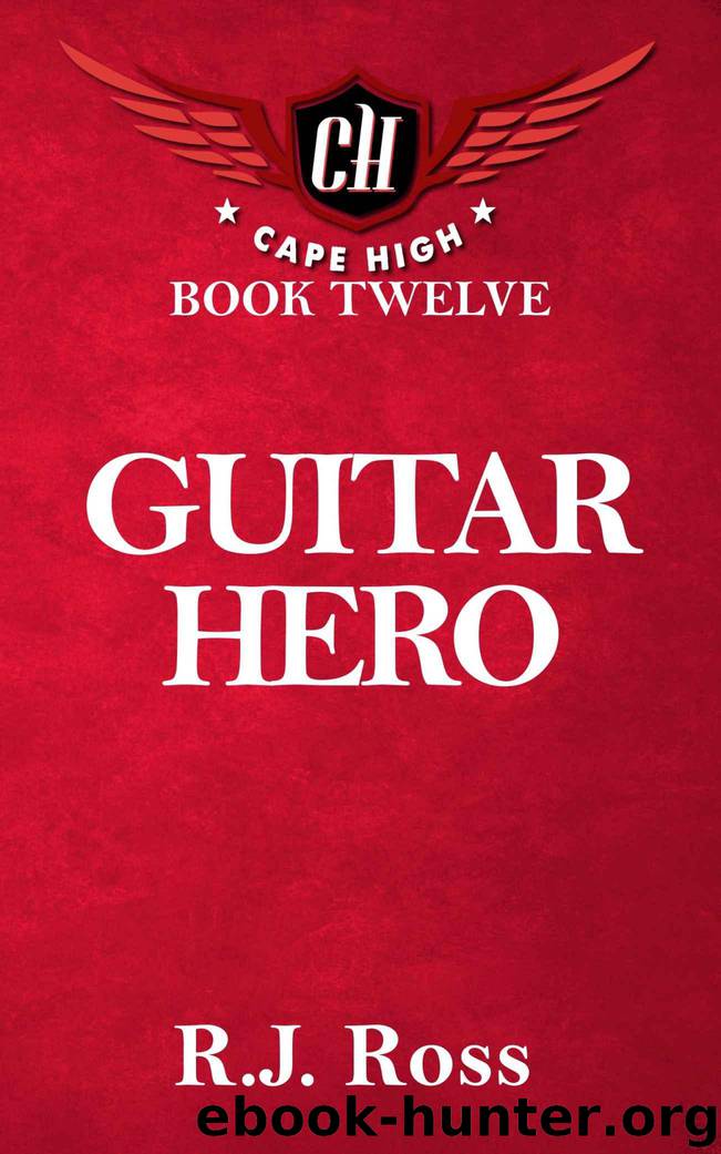 Guitar Hero (Cape High Series Book 12) by Ross R.J