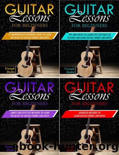 Guitar Lessons for Beginners: 4 in 1- Beginner's Guide+ Tips and Tricks+ Simple and Effective Strategies+ Advanced strategies to learn Guitar Chords and Notes by Triumph Studio