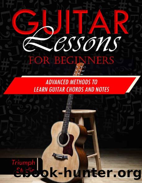 Guitar Lessons for Beginners: Advanced Methods to Learn Guitar Chords and Notes by Triumph Studio