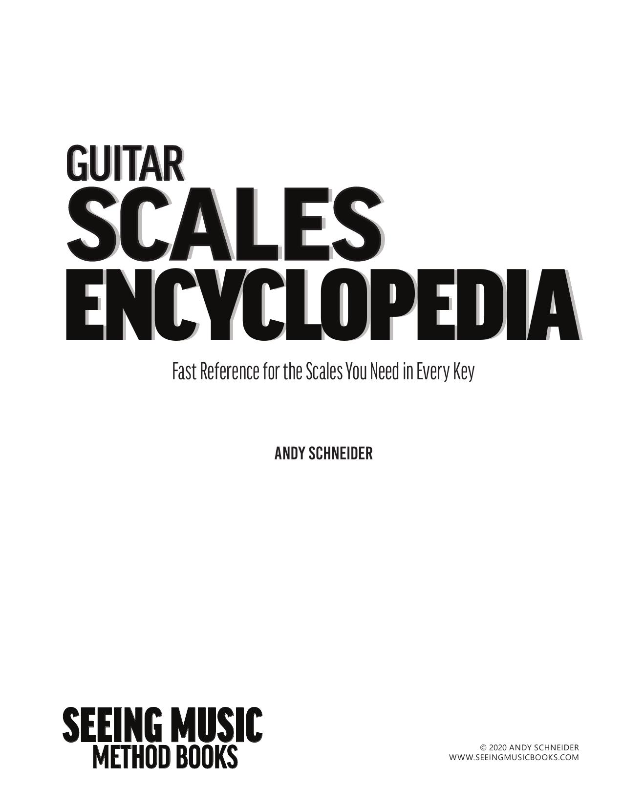 Guitar Scales Encyclopedia: Fast Reference for the Scales You Need in Every Key by Andy Schneider