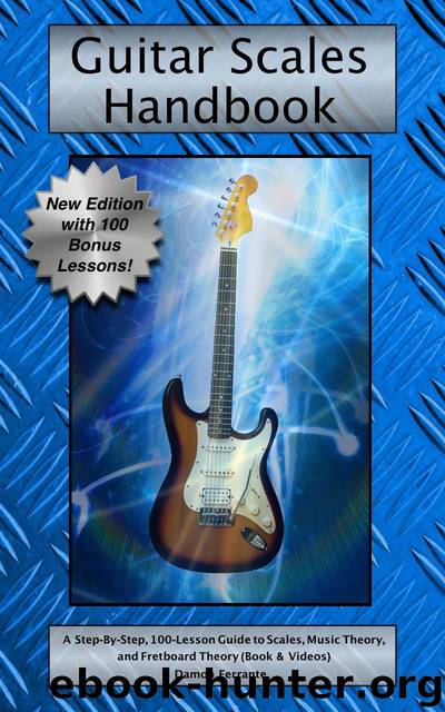 Guitar Scales Handbook: A Step-By-Step, 100-Lesson Guide to Scales, Music Theory, and Fretboard Theory (Book & Streaming Videos) (Steeplechase Guitar Instruction) by Damon Ferrante