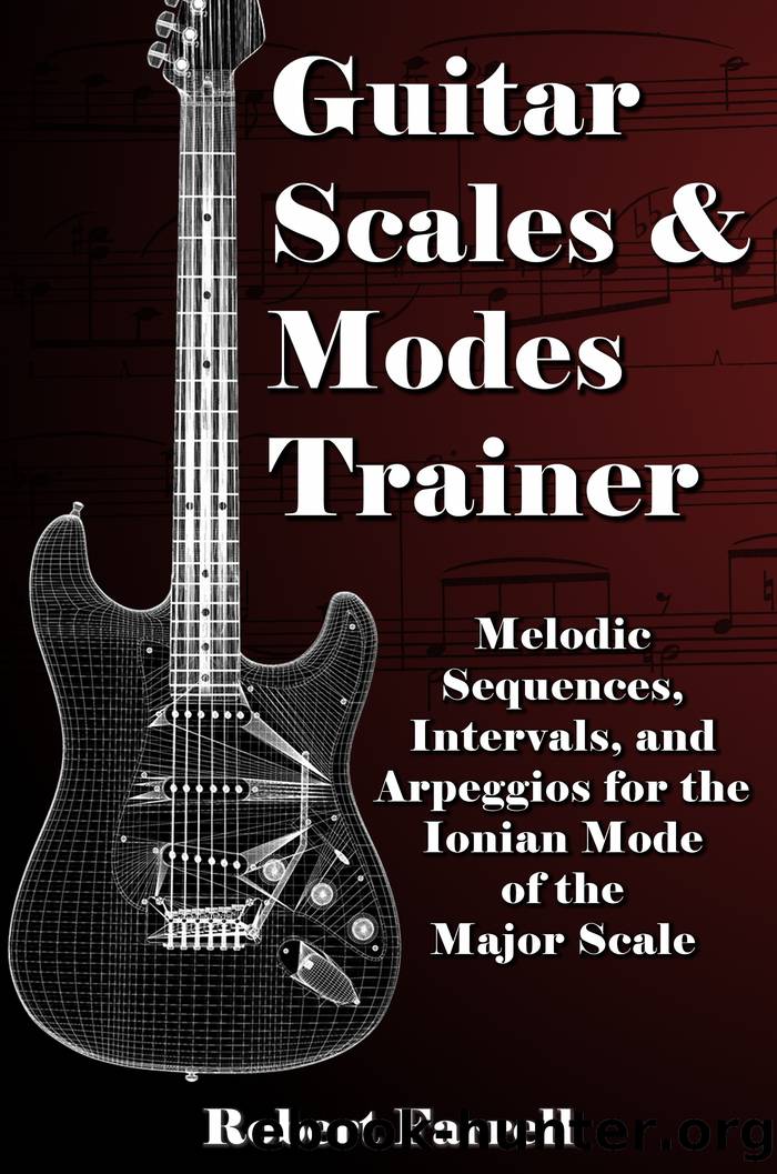 Guitar Scales and Modes Trainer: Melodic Sequences, Intervals, and Arpeggios for the Ionian Mode of the Major Scale by Robert Farrell