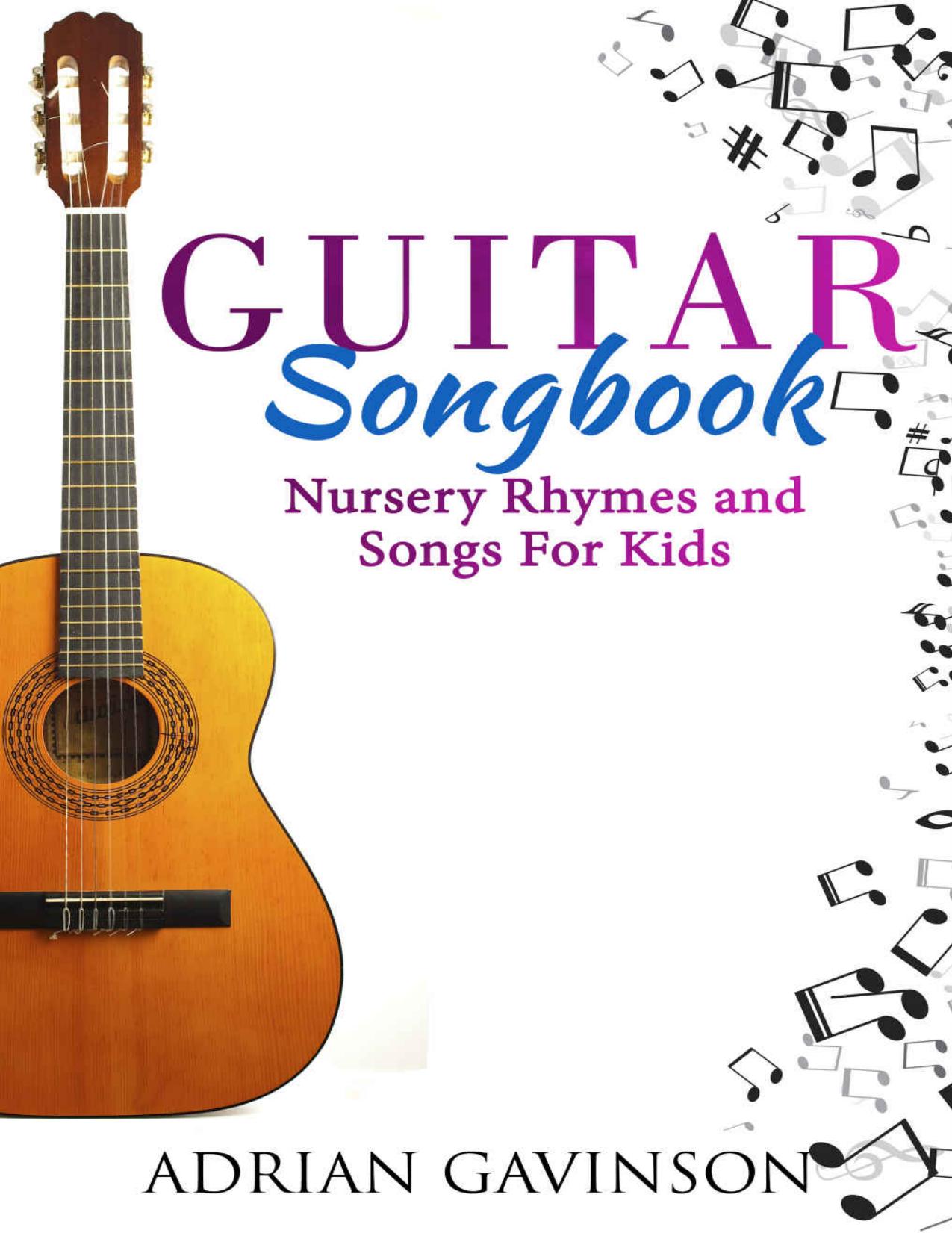 Guitar Songbook: Nursery Rhymes and Songs For Kids by Adrian Gavinson