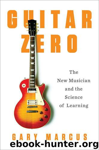 Guitar Zero: The New Musician and the Science of Learning by Marcus Gary