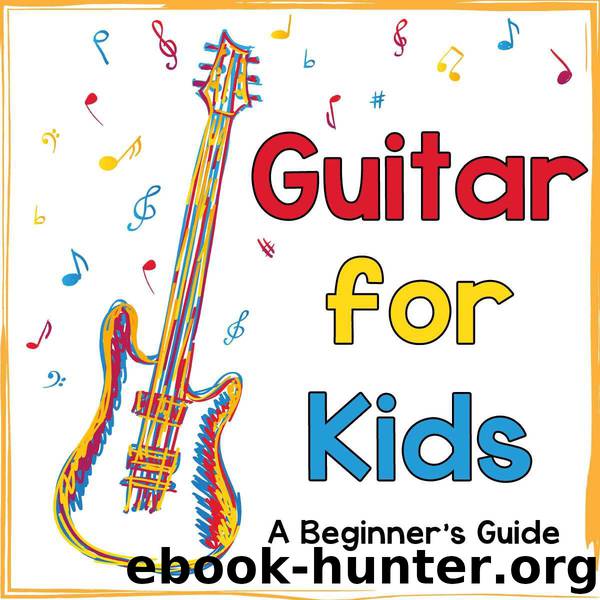 Guitar for Kids: A Beginner's Guide to Playing Your First Guitar by Daniels Mark
