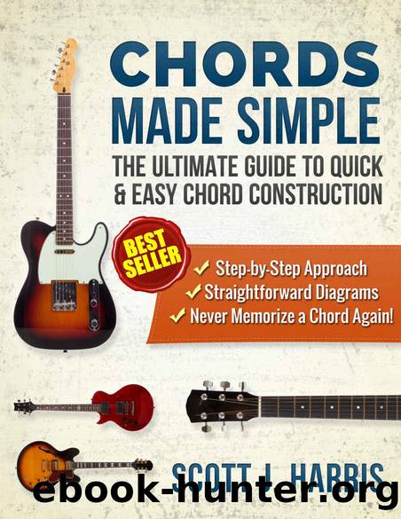 Guitar: Chords Made Simple: The Ultimate Guide to Quick & Easy Chord Construction (Scott's Simple Guitar Lessons Book 4) by Scott Harris