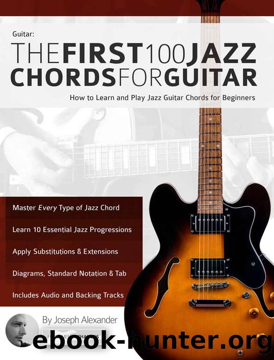 Guitar: The First 100 Jazz Chords for Guitar: How to Learn and Play Jazz Guitar Chords for Beginners by Joseph Alexander