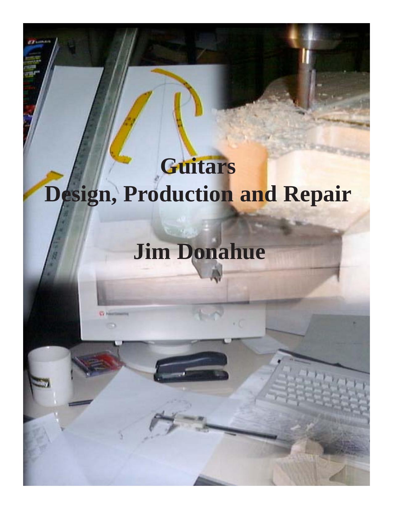 Guitars, Design, Production and Repair by Jim Donahue