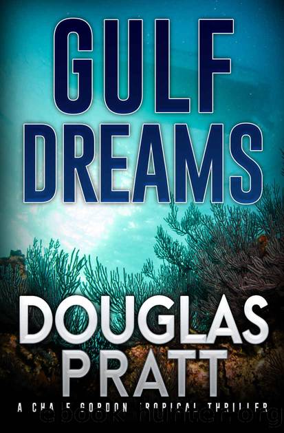 Gulf Dreams: A Chase Gordon Tropical Thriller (Chase Gordon Tropical Thrillers Book 10) by Douglas Pratt