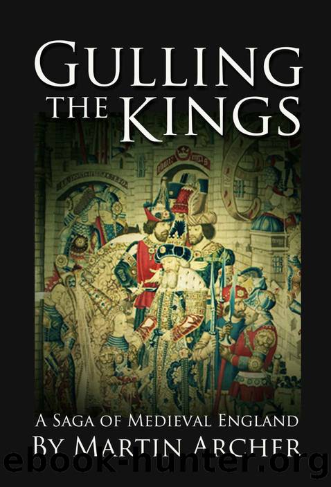 Gulling The Kings: The action-packed saga of medieval England Continues (The Company of Archers Book 12) by Martin Archer