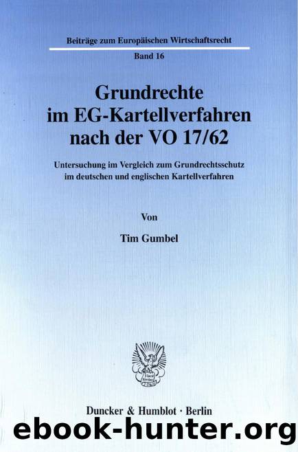 Gumbel by Grundrechte im EG-Kartellverfahren nach der VO 17 62 (9783428503544)