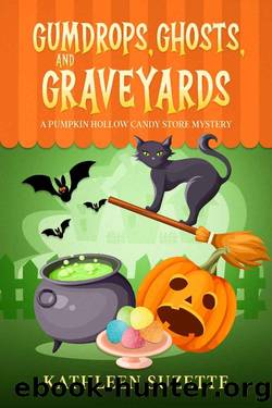Gumdrops, Ghosts, and Graveyards: A Pumpkin Hollow Candy Store Mystery by Kathleen Suzette
