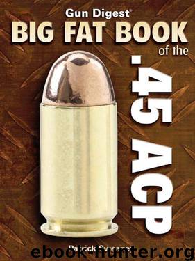 Gun Digest Big Fat Book of the .45 ACP (Gun Digest Book Of...) by Patrick Sweeney