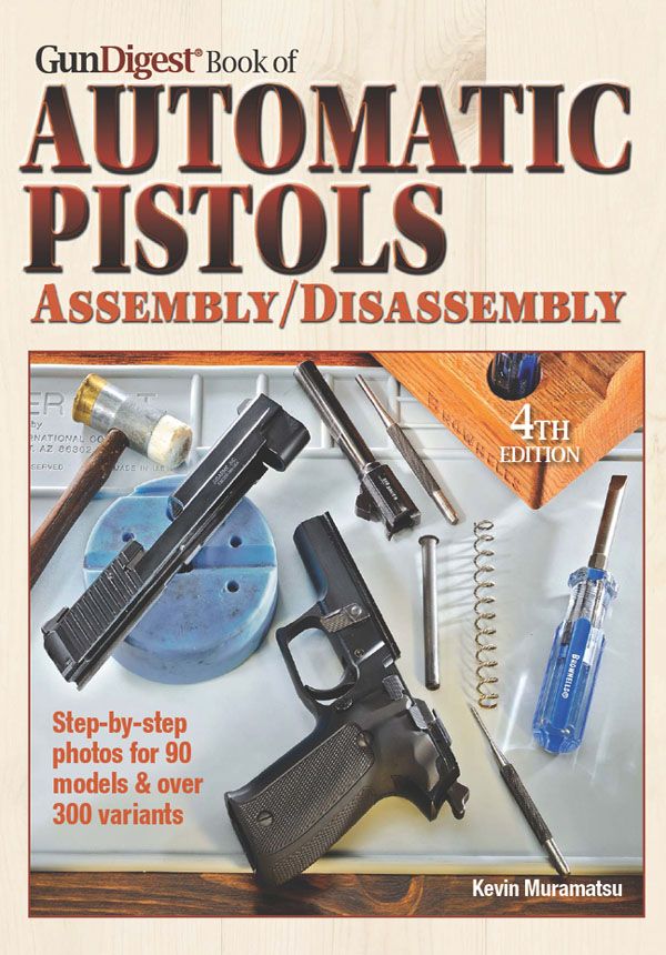 Gun Digest Book of Automatic Pistols Assembly/Disassembly by Kevin Muramatsu
