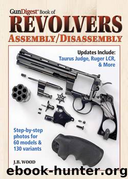 Gun Digest Book of Revolvers by J. B. Wood