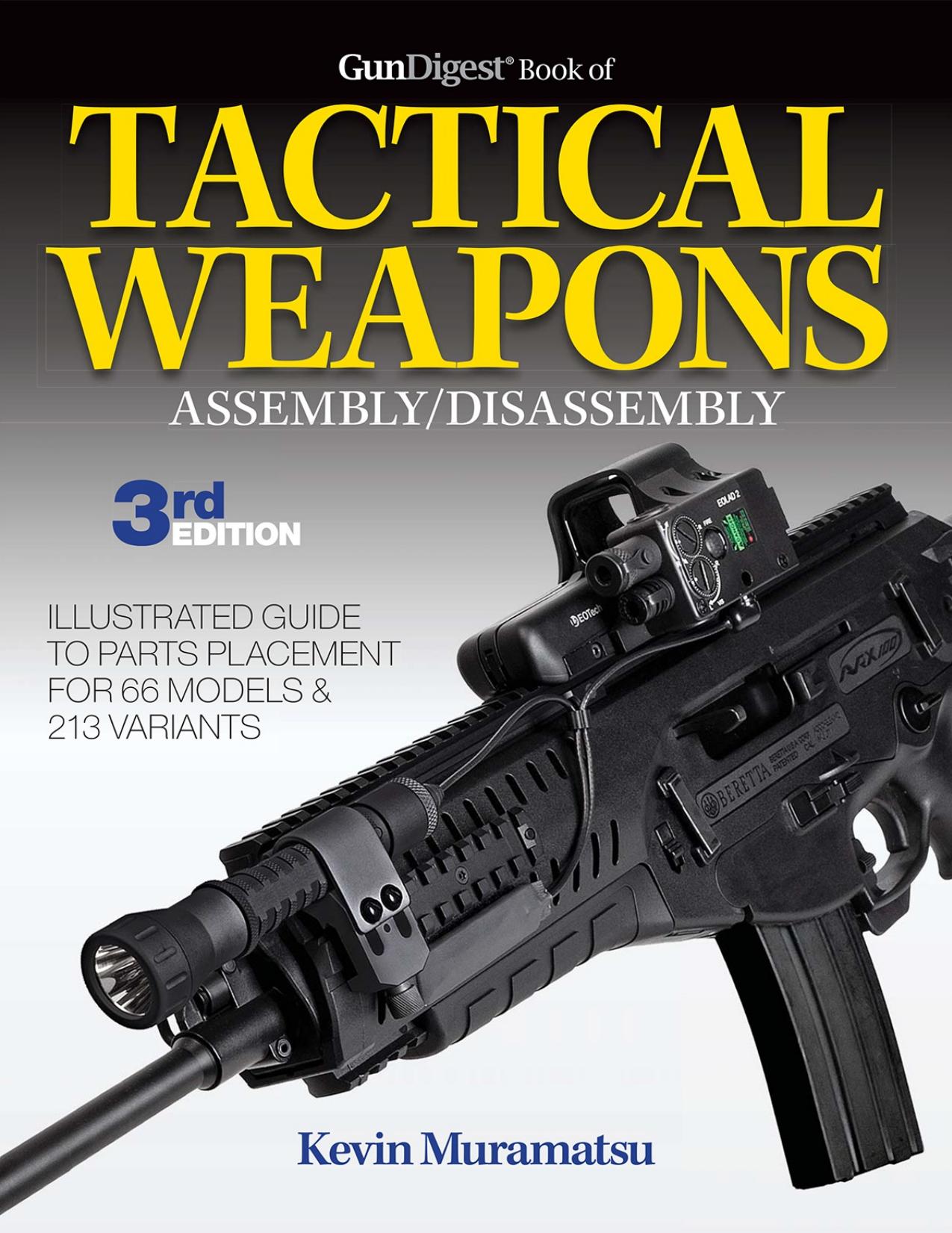 Gun Digest Book of Tactical Weapons AssemblyDisassembly, 3rd Ed. by Kevin Muramatsu