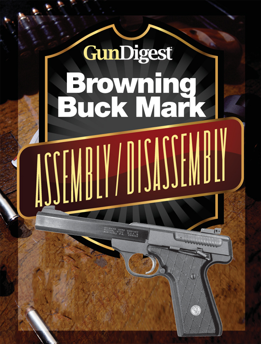 Gun Digest Buck Mark Assembly/Disassembly Instructions by J.B. Wood