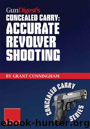Gun Digest's Accurate Revolver Shooting Concealed Carry eShort by Grant Cunningham