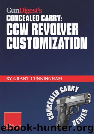 Gun Digest's CCW Revolver Customization Concealed Carry eShort by Grant Cunningham